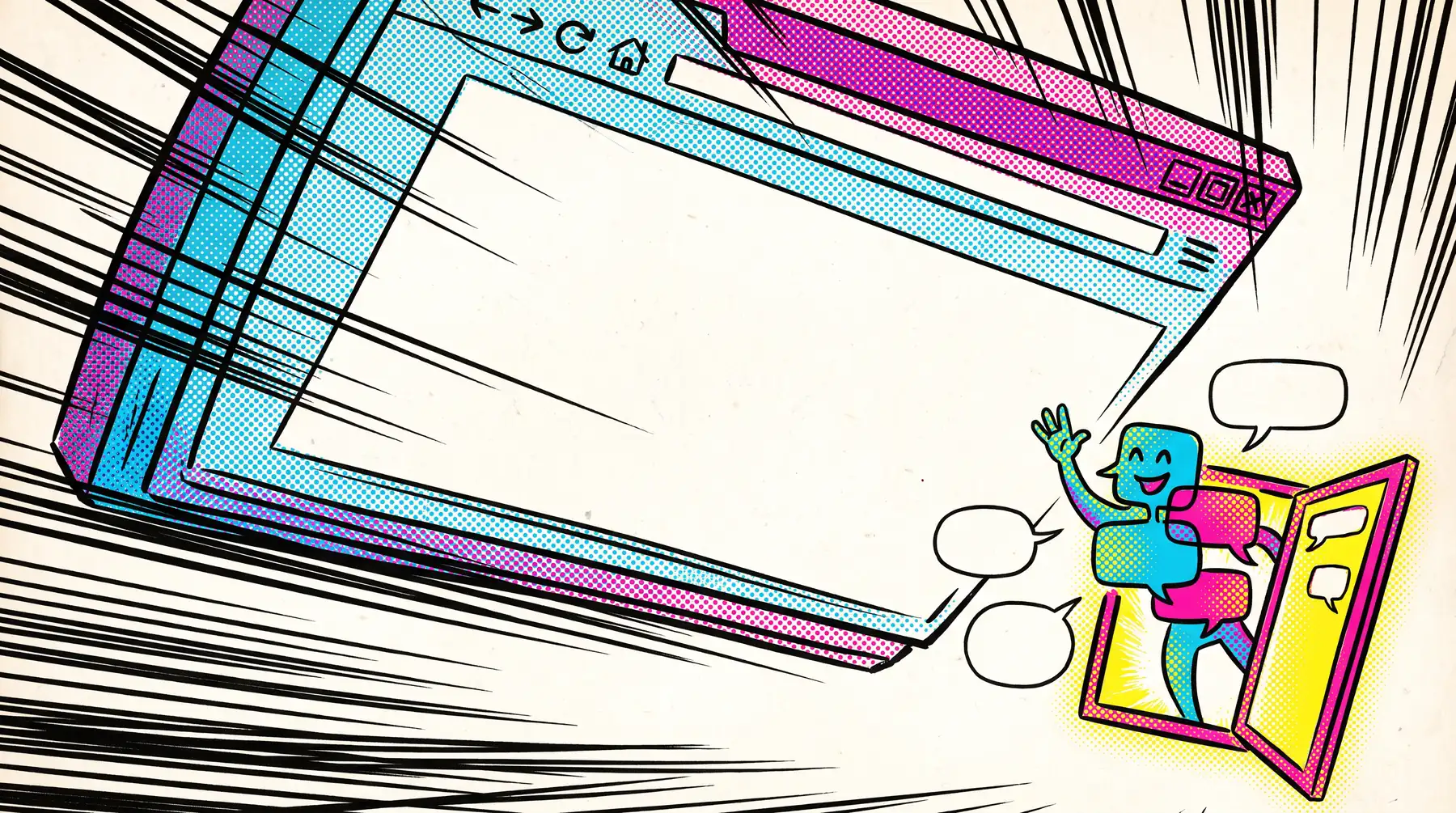 Comic splash page in cyan and magenta halftone: a giant web browser window rushes past on speed lines while a small, smiling speech-bubble helper waves from a bright open door in the corner, surrounded by empty speech balloons.